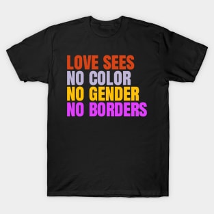 Love Knows No Color, Gender, or Borders - Inspirational Equality T-Shirt